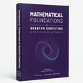 Mathematical Foundations of Quantum Computing: A Scaffolding Approach (Hardcover)